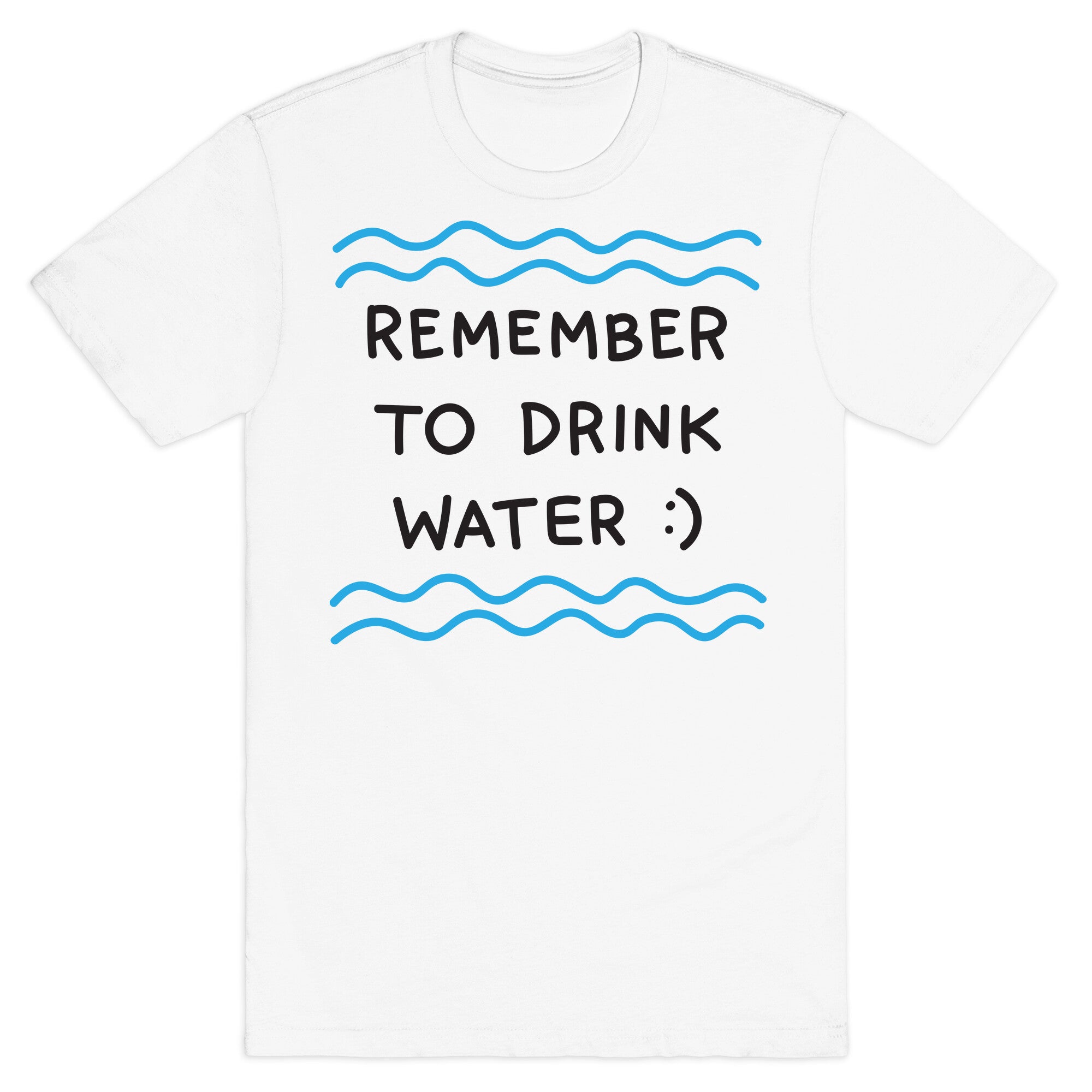 Remember To Drink Water T-Shirt